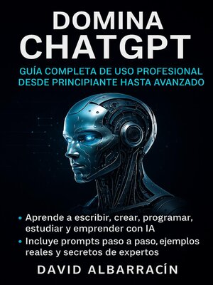 cover image of Domina ChatGPT--Guía Completa de uso Profesional desde Principiante hasta Avanzado